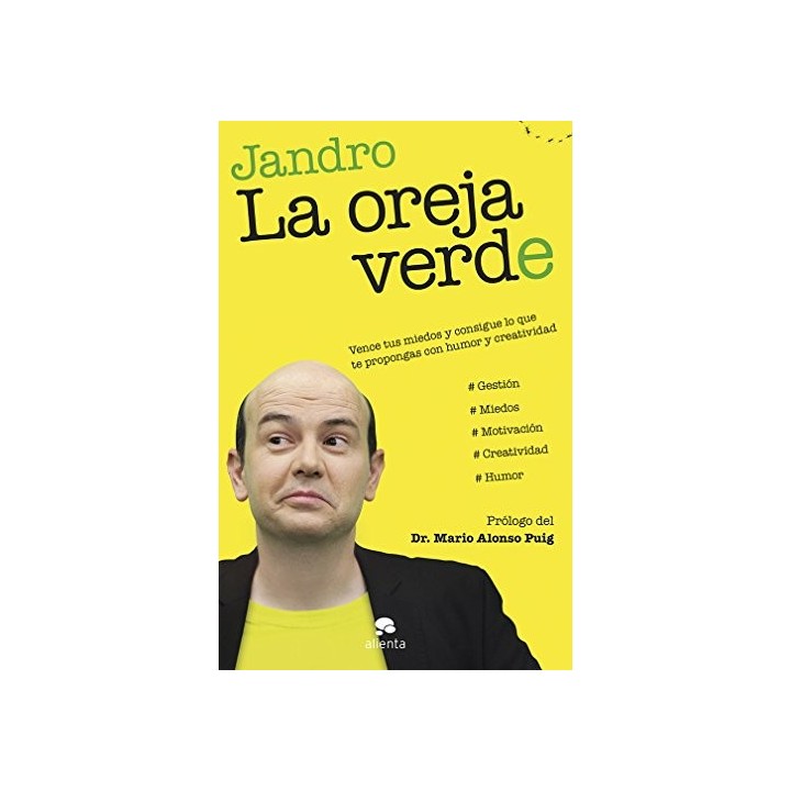 La oreja verde. Vence tus miedos y consigue lo que te propongas con humor y creatividad.